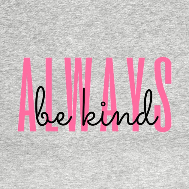 Always be Kind by Feminist Vibes